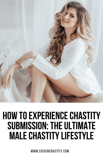 How To Experience Chastity Submission: The Ultimate Male Chastity Lifestyle