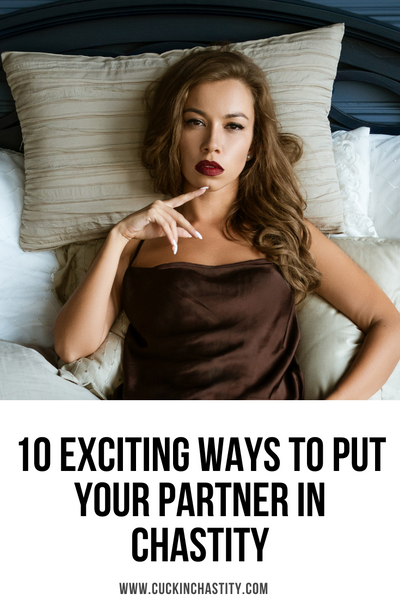 How To Put Your Husband In Chastity: 10 Ways To Lock Him Up