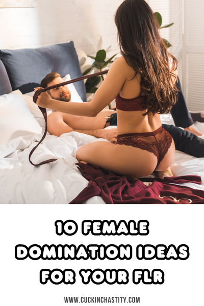 10 Female Domination Ideas For Your FLR