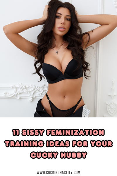 11 Sissy Feminization Training Ideas For Your Cucky Hubby