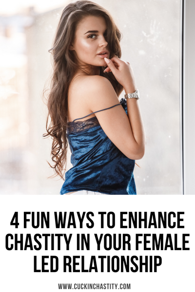 4 Fun Ways To Enhance Chastity In Your Female Led Relationship