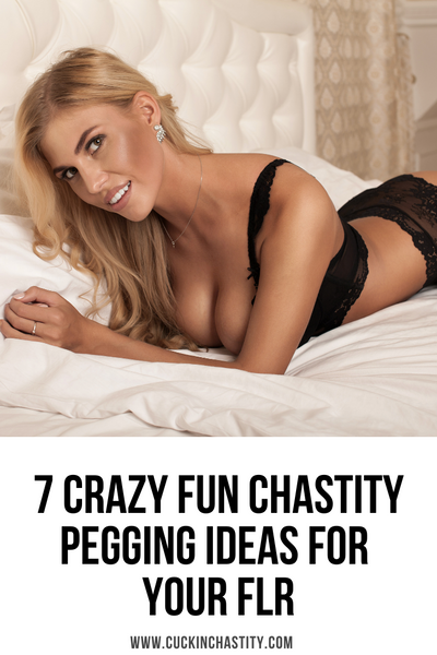 7 Crazy Fun Chastity Pegging Ideas For Your FLR