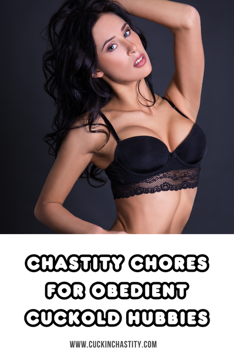 Chastity Chores For Obedient Cuckold Hubbies