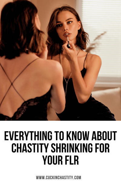 Everything To Know About Chastity Shrinking For Your FLR