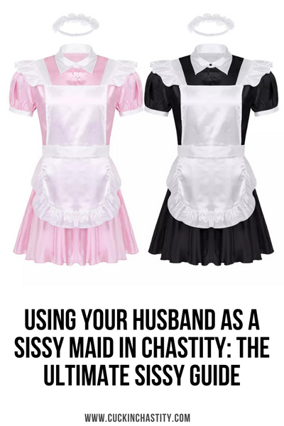 Using Your Husband As A Sissy Maid In Chastity: The Ultimate Sissy Guide
