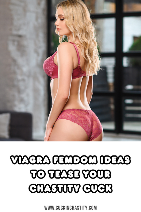 Viagra Femdom Ideas To Tease Your Chastity Cuck