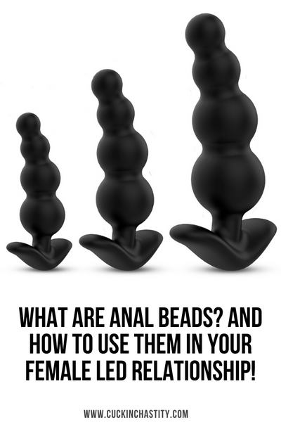 What Are Anal Beads? And How To Use Them In Your Female Led Relationship!